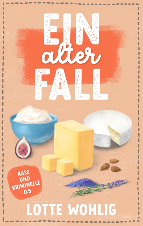 Buchcover des Cosy-Krimi-Prequels Ein alter Fall von Lotte Wohlig, aus der Reihe Käse und Kriminelle. Das Cover zeigt verschiedene Käsesorten, eine Feige, Mandeln und Lavendel auf lachsfarbenem Hintergrund. Humorvoller Kriminalroman mit kulinarischem Flair und einer Amateurdetektivin.