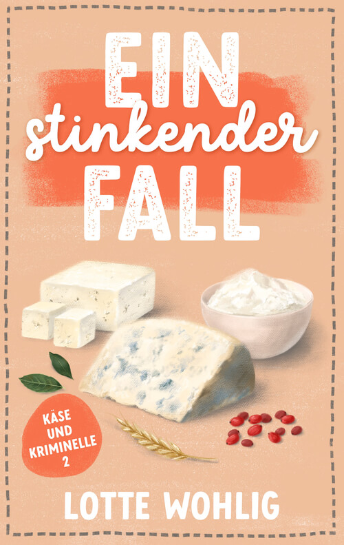 Cover des Cosy-Krimis „Ein stinkender Fall“ von Lotte Wohlig, Band 2 der humorvollen Krimireihe „Käse und Kriminelle“. Gezeigt werden Blauschimmelkäse, Frischkäse, Kräuter und Gewürze auf beigefarbenem Hintergrund mit oranger Fläche.